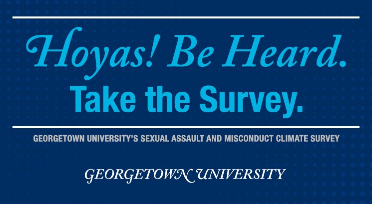 Banner reading, Hoyas! Be Heard. Take the Survey. Georgetown University's Sexual Assault and Misconduct Climate Survey